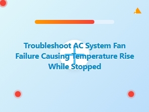 Troubleshooting Ac Fan Failure During Idle Temperature Spikes