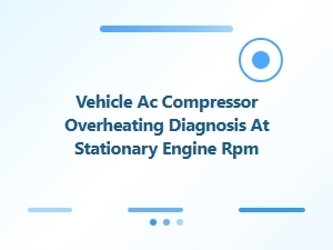 Diagnosing Ac Compressor Overheating at Idle