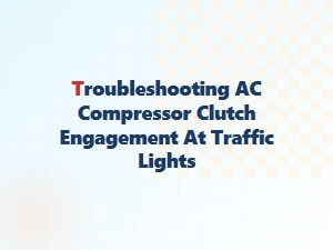 Troubleshooting Air Conditioner Clutch Engagement at Idle