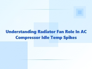 Understanding Radiator Fan Role in Ac Compressor Temperature Spikes