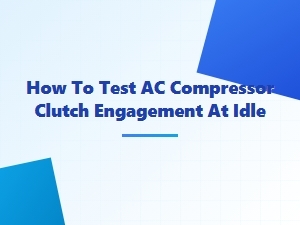 How to Test Ac Compressor Clutch Engagement at Idle