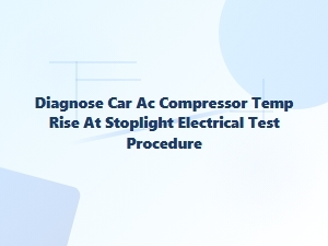 Diagnose Car Ac Compressor Temp Rise at Stoplights
