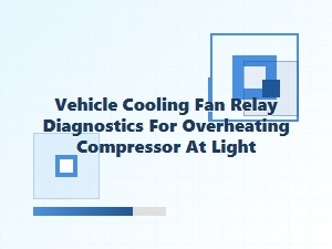 Diagnosing Cooling Fan Relay Issues for Compressor Overheating